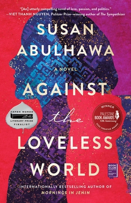 Against the Loveless World: A Novel By Susan Abulhawa Cover Image