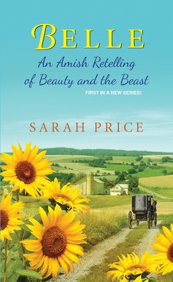 Belle: An Amish Retelling of Beauty and the Beast (An Amish Fairytale #1) By Sarah Price Cover Image