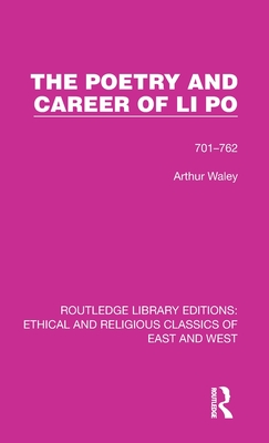 The the Poetry and Career of Li Po: 701-762 (Ethical and Religious Classics of East and West #8) The the Poetry and Career of Li Po: 701-762 (Ethical and Religious Classics of East and West #8) cover