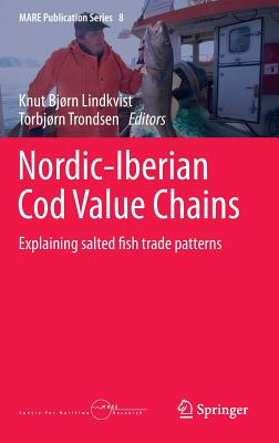 Nordic-Iberian Cod Value Chains: Explaining Salted Fish Trade Patterns (Mare Publication #8) Cover Image
