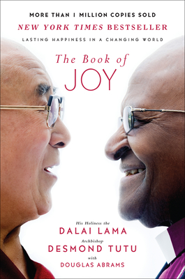 The Book of Joy: Lasting Happiness in a Changing World By Dalai Lama, Desmond Tutu, Douglas Carlton Abrams Cover Image