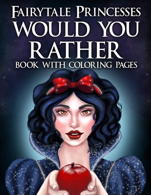 Download Fairytale Princesses Would You Rather Book With Coloring Pages Conversation Starter Questions Game And Coloring Book For Kids Parties Slumber Partie Paperback Boulder Book Store