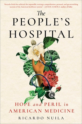 The People's Hospital: Hope and Peril in American Medicine By M.D. Ricardo Nuila Cover Image