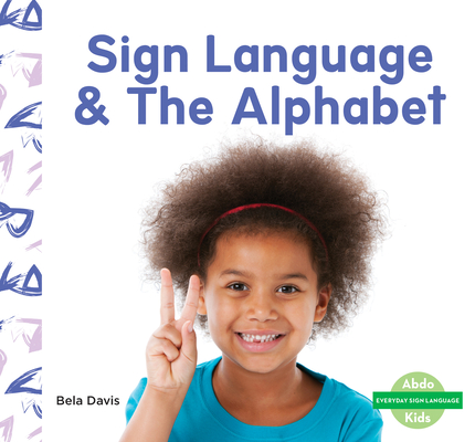 Sign Language & the Alphabet By Bela Davis Cover Image