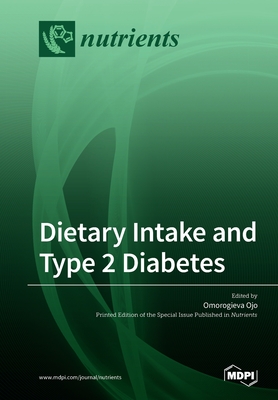 Dietary Intake and Type 2 Diabetes By Omorogieva Ojo (Guest Editor) Cover Image