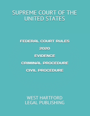 Federal Court Rules 2020 Evidence Criminal Procedure Civil Procedure: West Hartford Legal Publishing Cover Image