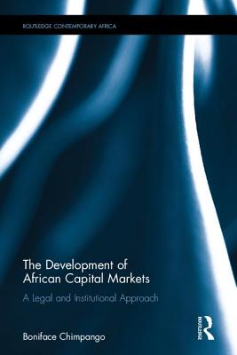 The Development of African Capital Markets: A Legal and Institutional Approach (Routledge Contemporary Africa) Cover Image