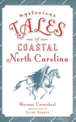 Mysterious Tales of Coastal North Carolina Cover Image