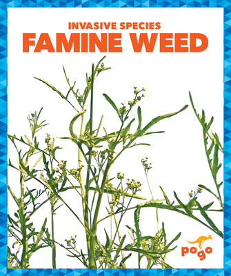 Famine Weed (Invasive Species) By Alicia Z. Klepeis Cover Image
