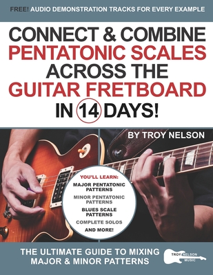 Connect & Combine Pentatonic Scales Across the Guitar Fretboard in