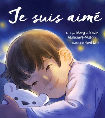 Je Suis Aime By Kevin Qamaniq-Mason, Mary Qamaniq-Mason, Hwei Lim (Illustrator) Cover Image