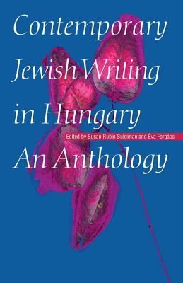 Contemporary Jewish Writing in Hungary: An Anthology (Jewish Writing in the Contemporary World) Cover Image