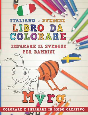 Libro Da Colorare Italiano - Svedese. Imparare Il Svedese Per Bambini. Colorare E Imparare in Modo Creativo Cover Image