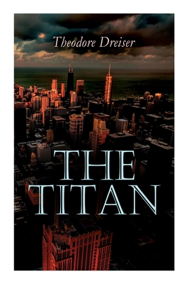 The Titan By Theodore Dreiser Cover Image
