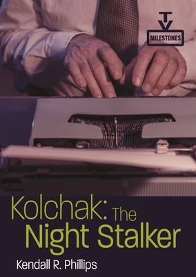 Kolchak: The Night Stalker (TV Milestones) By Kendall R. Phillips Cover Image