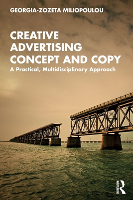 Creative Advertising Concept and Copy: A Practical, Multidisciplinary Approach Cover Image