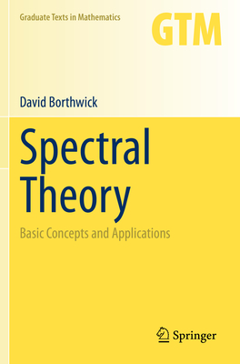 Spectral Theory: Basic Concepts and Applications (Graduate Texts in Mathematics #284) Cover Image
