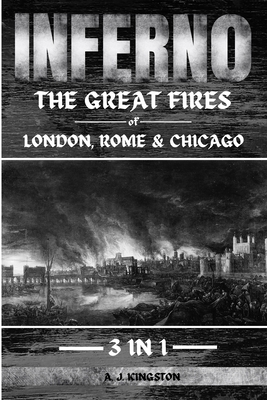 Inferno: The Great Fires Of London, Rome & Chicago Cover Image