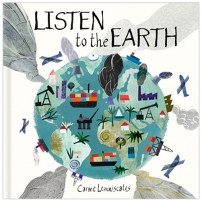 Listen to the Earth: Caring for Our Planet By Carme Lemniscates Cover Image