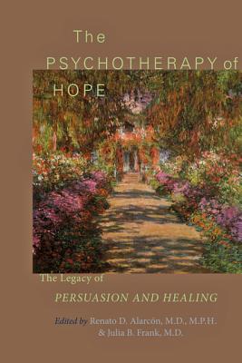 The Psychotherapy of Hope: The Legacy of Persuasion and Healing Cover Image