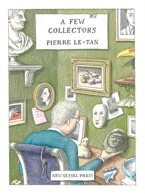 A Few Collectors By Pierre Le-Tan, Michael Z. Wise (Translator) Cover Image