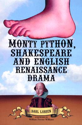 Monty Python, Shakespeare and English Renaissance Drama By Darl Larsen Cover Image