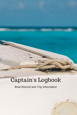 Captain's Logbook Boat Record and Trip Information: Trip Memory Keepsake Warranty and Expediture Log Book