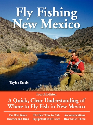 Fly Fishing New Mexico: A Quick, Clear Understanding of Where to Fly Fish in New Mexico (No Nonsense Guide to Fly Fishing) By Taylor Streit, Pete Chadwell (Illustrator) Cover Image