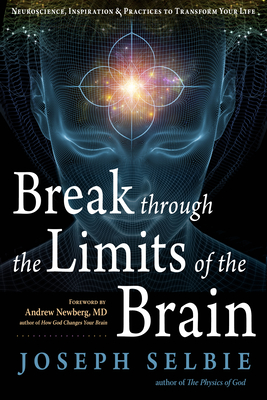 Break Through the Limits of the Brain: Experience Superconscious Awareness, Intuition, Vitality, Creativity, and Fulfilling Divine Joy