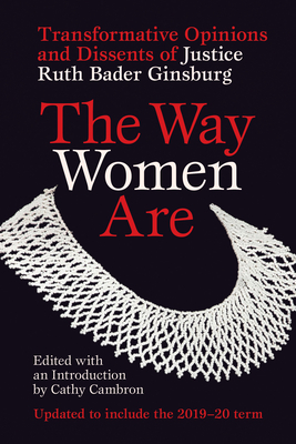 The Way Women Are: Transformative Opinions and Dissents of Justice Ruth Bader Ginsburg By Cathy Cambron (Editor) Cover Image