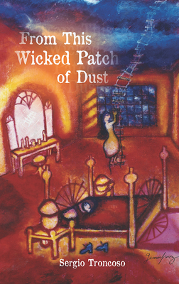 From This Wicked Patch of Dust (Camino del Sol ) By Sergio Troncoso Cover Image
