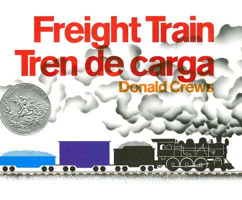 Freight Train/Tren de carga: A Caldecott Honor Award Winner By Donald Crews, Donald Crews (Illustrator) Cover Image