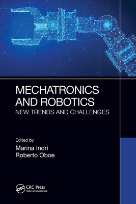 Mechatronics and Robotics: New Trends and Challenges By Marina Indri (Editor), Roberto Oboe (Editor) Cover Image