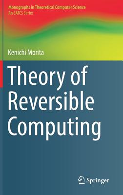 Theory of Reversible Computing (Monographs in Theoretical Computer Science. an Eatcs)