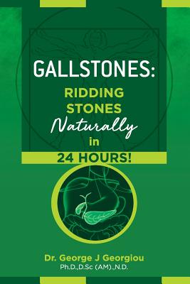 Gallstones: Ridding Stones Naturally in 24 Hours! Cover Image