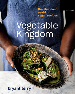 Vegetable Kingdom: The Abundant World of Vegan Recipes By Bryant Terry Cover Image