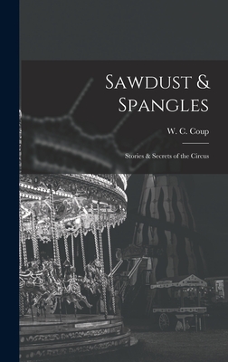 Sawdust & Spangles; Stories & Secrets of the Circus Cover Image