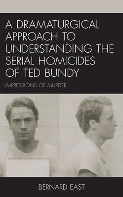 A Dramaturgical Approach to Understanding the Serial Homicides of Ted Bundy: Impressions of Murder Cover Image