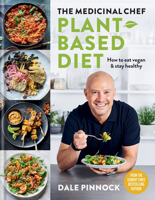 The Medicinal Chef: Plant-based Diet – How to eat vegan & stay healthy By Dale Pinnock Cover Image