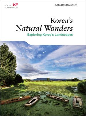 Korea's Natural Wonders: Exploring Korea's Landscapes (Korea Essentials #9)