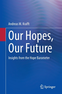 Our Hopes, Our Future: Insights from the Hope Barometer By Andreas M. Krafft Cover Image