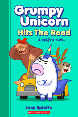 Grumpy Unicorn Hits the Road: A Graphic Novel By Joey Spiotto, Joey Spiotto (Illustrator) Cover Image