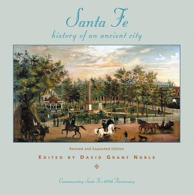 Santa Fe: History of an Ancient City, Revised and Expanded Edition Cover Image