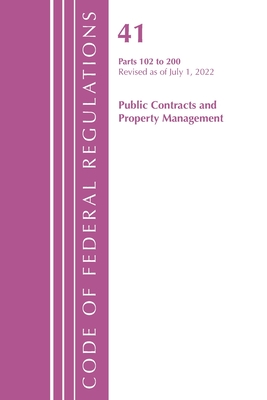 Code of Federal Regulations, Title 41 Public Contracts and Property Management 102-200, Revised as of July 1, 2022