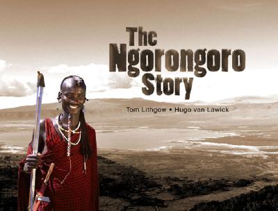 The Ngorongoro Story By Tom Lithgow, Hugo Lawick, Hugo Van Lawick (Photographer) Cover Image