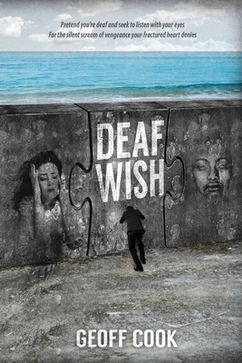 Deaf Wish By Geoff Cook, Nicky Taylor (Editor), Andrea Orlic (Cover Design by) Cover Image