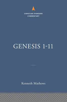 Genesis 1–11:26: The Christian Standard Commentary By Kenneth A. Mathews Cover Image