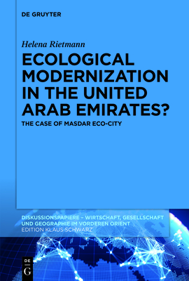 Ecological Modernization in the United Arab Emirates?: The Case of Masdar Eco-City Cover Image