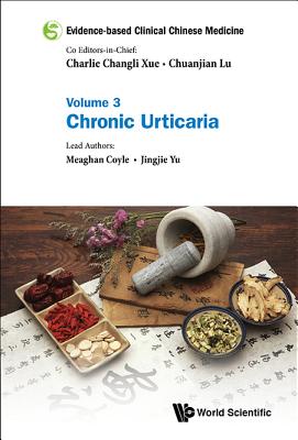 Evidence-Based Clinical Chinese Medicine - Volume 3: Chronic Urticaria