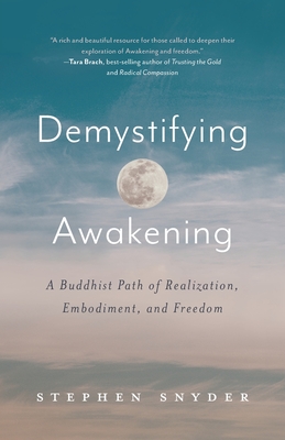 Demystifying Awakening: A Buddhist Path of Realization, Embodiment, and Freedom Cover Image